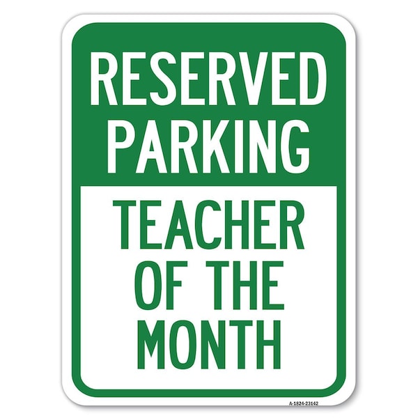Signmission Reserved Parking-Teacher of Month Heavy-Gauge Alum Rust Proof Parking Sign, 18" x 24", A-1824-23142 A-1824-23142 - main